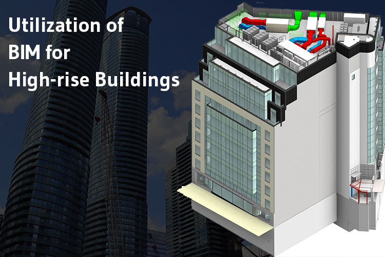Utilization of BIM for High-rise Buildings