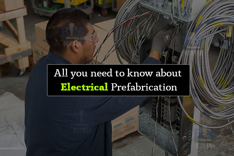 All you need to know about Electrical Prefabrication