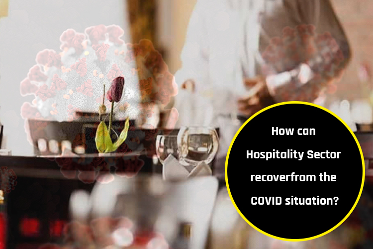 How can Hospitality Sector recover from the COVID situation?
