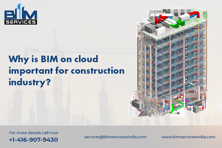 Why is BIM on cloud important for Construction Industry?