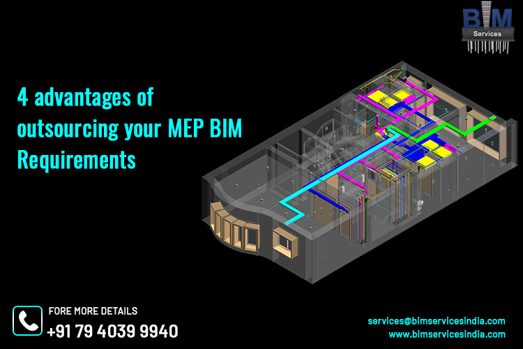 4 Advantages of Outsourcing your MEP BIM Requirements