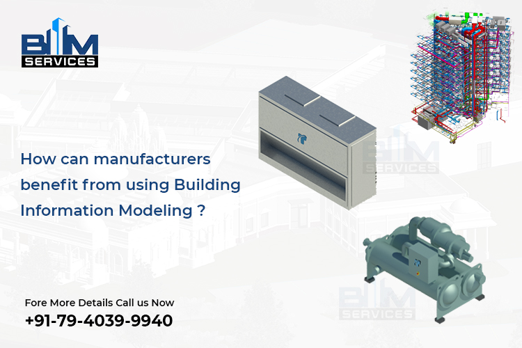 How can manufacturers benefit from using Building Information Modeling?