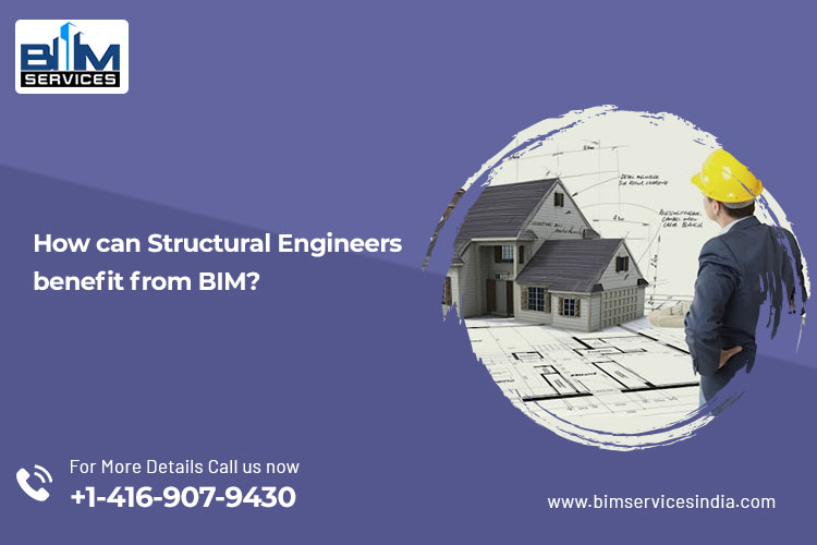 How can Structural Engineers benefit by utilizing BIM services?