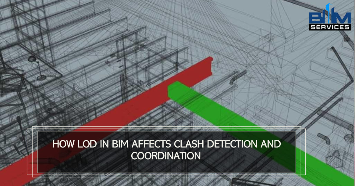 BIM LOD Impact on Clash Detection & Coordination