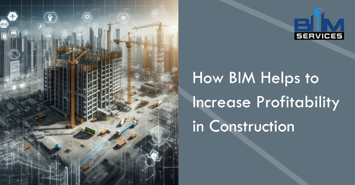How BIM Helps to Increase Profitability in Construction